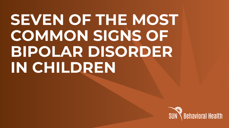 Signs Of Bipolar Disorder In Children - SUN Behavioral Houston